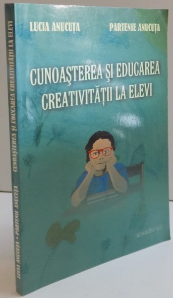CUNOASTEREA SI EDUCAREA  CREATIVITATII LA ELEVI , 2005