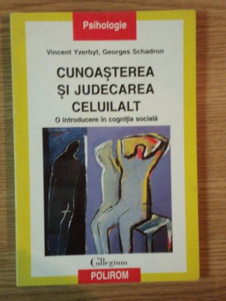 CUNOASTEREA SI JUDECAREA CELUILALT de VINCENT YZERBYT , GEORGES SCHADRON , 2002