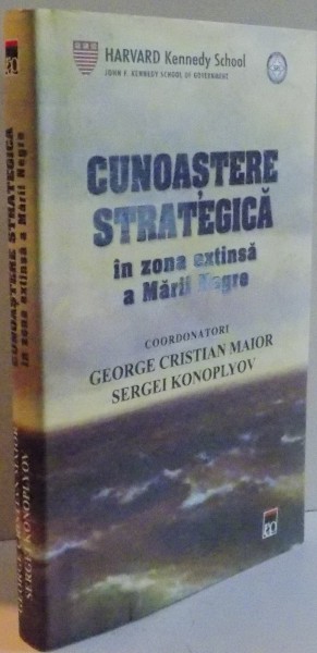 CUNOASTEREA STRATEGICA IN ZONA EXTINSA A MARII NEGRE de GEORGE CRISTIAN MAIOR , SERGEI KONOPLYOV , 2011