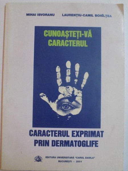 CUNOASTETI - VA CARACTERUL , CARACTERUL EXPRIMAT PRIN DERMATOLOGIE de MIHAI ISVORANU , LAURENTIU CAMIL BOHILTEA , 2001