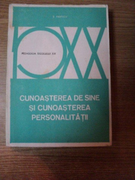 CUNOSTEREA DE SINE SI CUNOASTEREA PERSONALITATII de V. PAVELCU  , Bucuresti 1982
