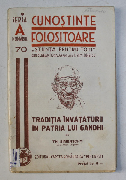 CUNOSTINTE FOLOSITOARE SERIA A NR. 70 - TRADITIA INVATATURII IN PATRIA LUI GANDHI de TH. SIMENSCHY , 1938