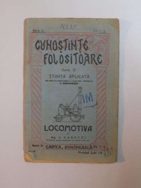 CUNOSTINTE FOLOSITOARE. SERIA D. STIINTA APLICATA: LOCOMOTIVA de A. CASETTI  1930