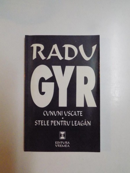 CUNUNI USCATE . STELE PENTRU LEAGAN de RADU GYR , 1999