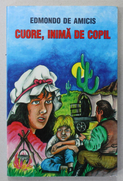 CUORE , INIMA DE COPIL de EDMONDO DE AMICIS , 2008, COPERTA BROSATA