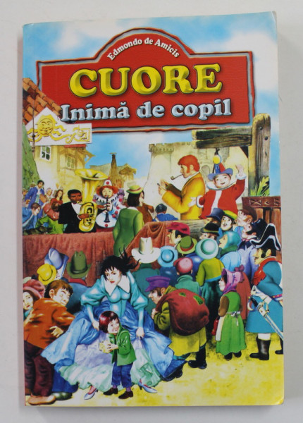CUORE INIMA DE COPIL de EDMONDO DE AMICIS , ANII '90