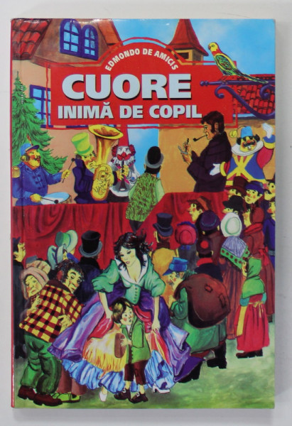 CUORE INIMA DE COPIL de EDMONDO DE AMICIS , ANII ' 90