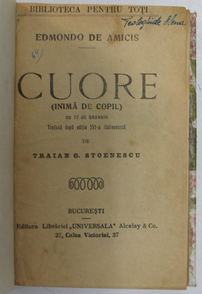 CUORE - INIMA DE COPIL de EDMONDO DE AMICIS , COLECTIA ' BIBLIOTECA PENTRU TOTI ' , EDITIE INTERBELICA , FORMAT REDUS
