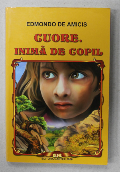 CUORE. INIMA DE COPIL de EDMONDO DE AMICIS , traducere de CLELIA BRUZZESI , 2012