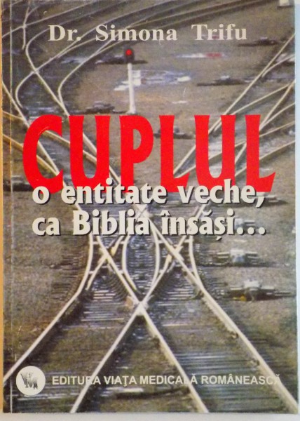 CUPLUL, O ENTITATE VECHE, CA BIBLIA INSASI de SIMONA TRIFU, 2002 , DEDICATIE