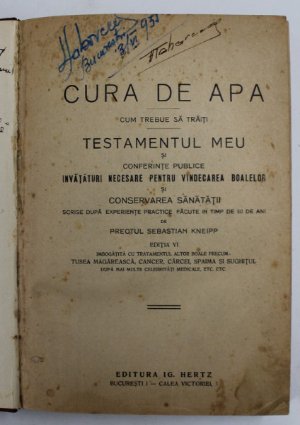 CURA DE APA - CUM TREBUI SA TRAITI - TESTAMENTUL MEU ...SI INVATATURI NECESARE PENTRU VINDECAREA BOALELOR de PREOTUL SEBASTIAN KNEIPP , ANII '30