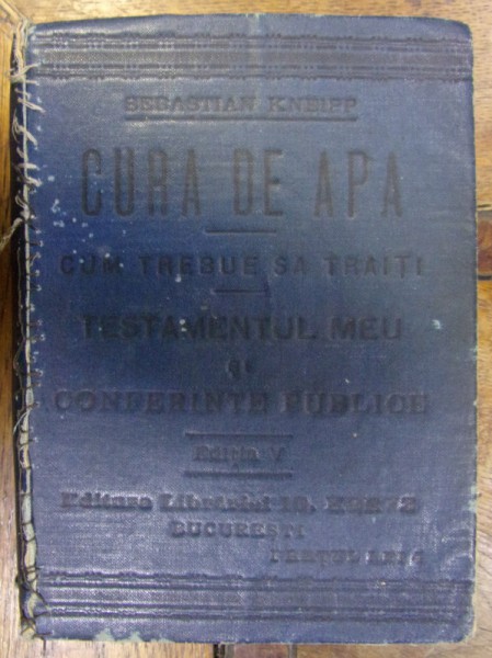 CURA DE APA . CUM TREBUIE SA TRAITI . TESTAMENTUL MEU SI CONFERINTE PUBLICE de SEBASTIAN KNEIPP
