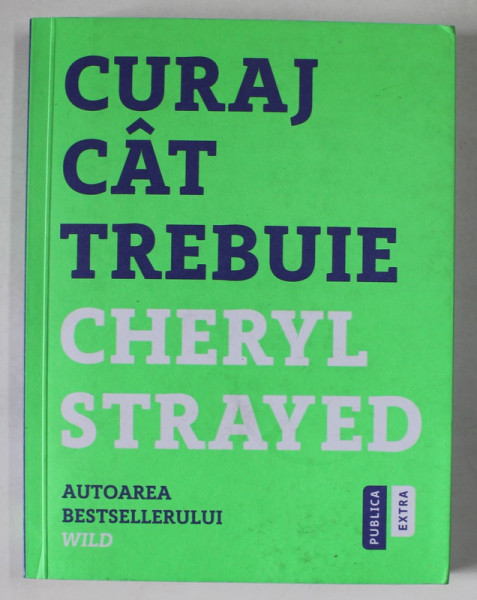 CURAJ CAT TREBUIE de CHERYL STRAYED , 2016