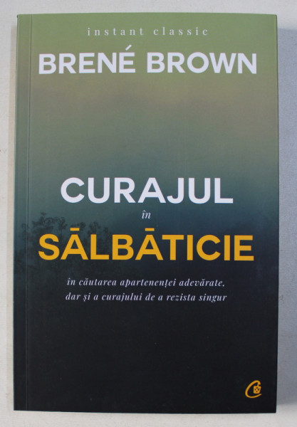 CURAJUL IN SALBATICIE de BRENE BROWN , 2018