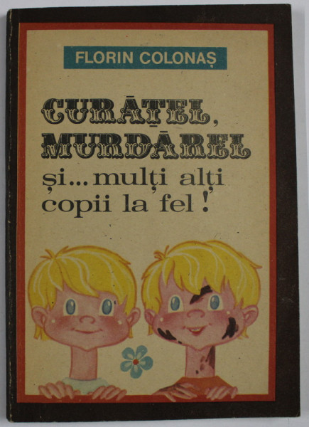 CURATEL , MURDAREL SI . . . MULTI ALTI COPII LA FEL ! de FLORIN COLONAS , 1987