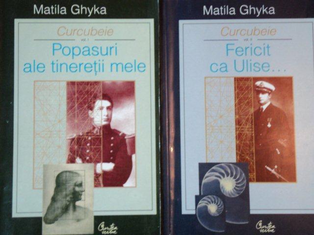 CURCUBEIE de MATILA GHYKA, 2 VOL :POPASURI ALE TINERETII MELE / FERICIT CA ULISE  2003