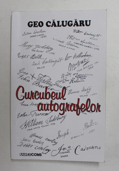 CURCUBEUL AUTOGRAFELOR de GEO CALUGARU , 2012, DEDICATIE *