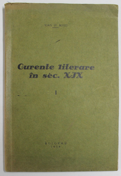 CURENTE LITERARE IN SECOLUL XIX de IOAN ST. BOTEZ , 1939 , DEDICATIE *