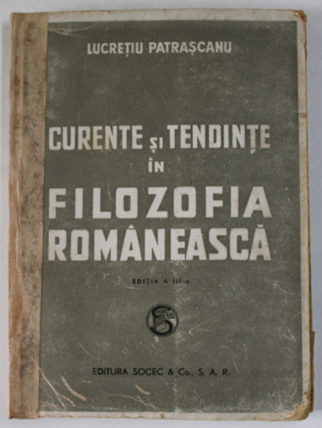 CURENTE SI TENDINTE IN FILOZOFIA ROMANEASCA de LUCRETIU PATRASCANU ,1946