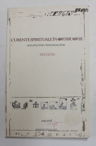 CURENTE SPIRITUALE IN ORTODOXIE - SPECIFICITATI / PERSONALIZARI de NEOFIT , 2013