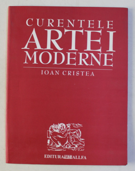 CURENTELE ARTEI MODERNE - PICTURA de IOAN CRISTEA , 2001