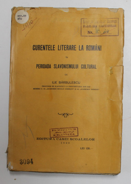 CURENTELE LITERARE LA ROMANI IN PERIOADA SLAVONISMULUI CULTURAL de ILIE BARBULESCU , BUC. 1928