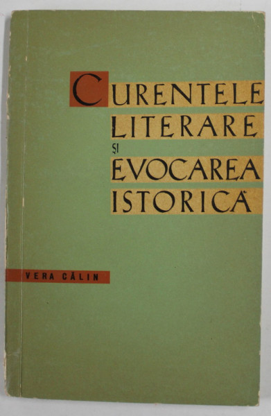 CURENTELE LITERARE SI EVOCAREA ISTORICA de VERA CALIN , 1963