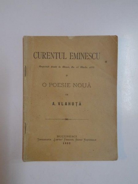 CURENTUL EMINESCU . CONFERINTA TINUTA LA  ATENEU , JOI 12 MARTIE 1892 SI O POESIE NOUA de A. VLAHUTA , 1892