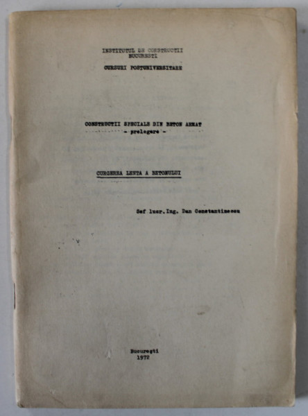 CURGEREA LENTA A BETONULUI  de DAN CONSTANTINESCU , PRELEGERE , 1972