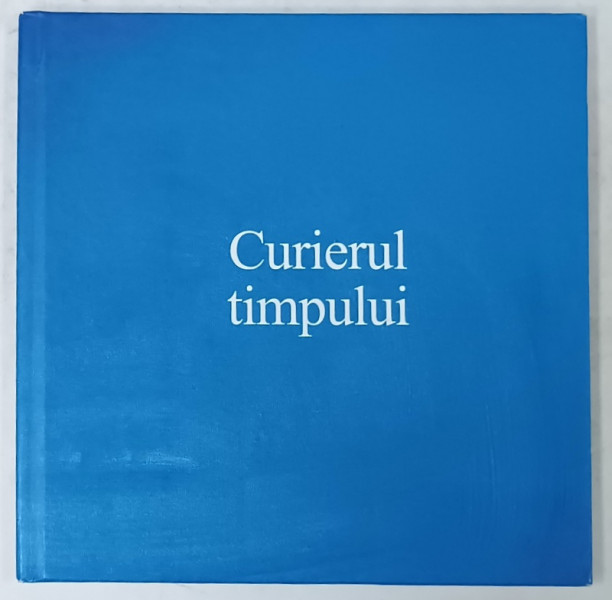 CURIERUL TIMPULUI de FLAVIUS LUCACEL , cu obiecte create de CLARA NAPRADEAN ...SI ALTI MESTERI ANONIMI , 2021, SEMNATA DE AUTOR *