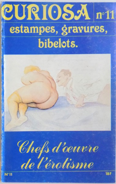 CURIOSA, NO 11, ESTAMPES, GRAVURES, BIBELOTS, CHEFS D'OEUVRE DE L'EROTISME. 1982