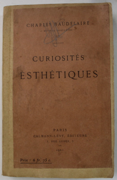 CURIOSITES ESTHETIQUES par CHARLES BAUDELAIRE , 1921, COPERTE REFACUTE , SEMNATA DE TRAIAN HERSENI *