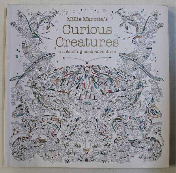 CURIOUS CREATURES  - A COLOURING BOOK ADVENTURE by MILLI MAROTTA , 2016