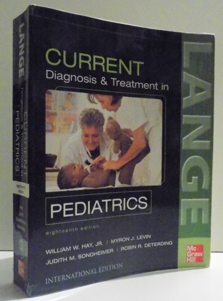 CURRENT    CURRENT  PEDIATRIC DIAGNOSIS & TREATMENT,  18 TH EDITION  by WILLIAM W. HAY JR.....ROBIN R. DETERDING , 2007