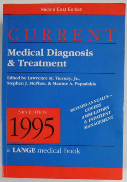 CURRENT MEDICAL DIAGNOSIS and TREATMENT , edited by LAWRENCE M. TIERNEY ..MAXINE A. PAPADAKIS , 1995