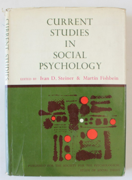 CURRENT STUDIES IN SOCIAL PSYCHOLOGY , by IVAN D. STEINER and MARTIN FISHBEIN , 1966