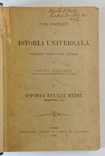 CURS COMPLECT DE ISTORIA UNIVERSALA PRELUCRAT PENTRU LICEUL SUPERIOR de PETRU RASCANU , VOL IV , ISTORIA EVULUI MEDIU , EDITIUNEA A II A , 1898