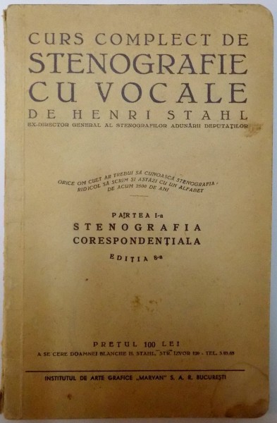 CURS COMPLECT DE STENOGRAFIE CU VOCALE , PARTEA I , STENOGRAFIA CORESPONDENTIALA , ED. a - VI - a de HENRI STAHL