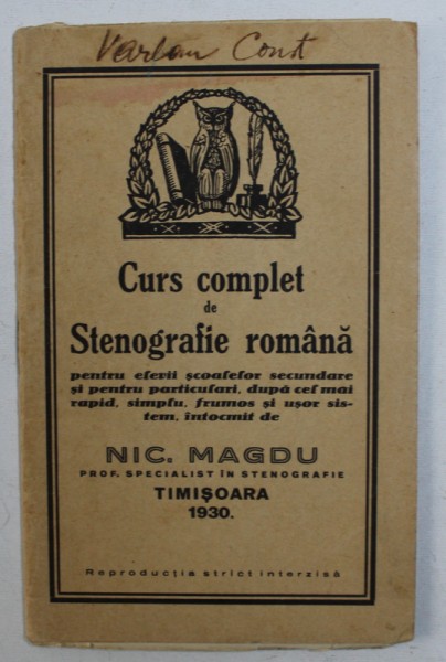CURS COMPLET DE STENOGRAFIE PENTRU ELEVII SCOALELOR SECUNDARE de NIC . MAGDU , 1930