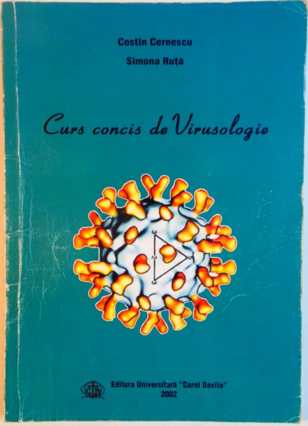 CURS CONCIS DE VIRUSOLOGIE de COSTIN CERNESCU , SIMONA RUTA , 2002