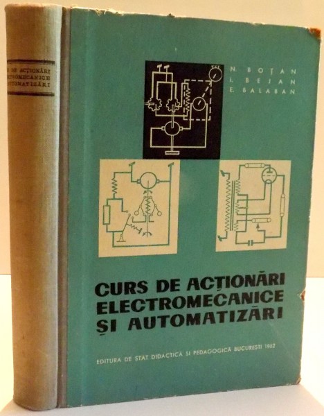 CURS DE ACTIONARI ELECTROMECANICE SI AUTOMATIZARI de NICOLAE V. BOTAN...BALABAN EUGEN , 1962