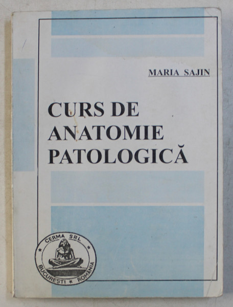 CURS DE ANATOMIE PATOLOGICA de MARIA SAJIN , 1999