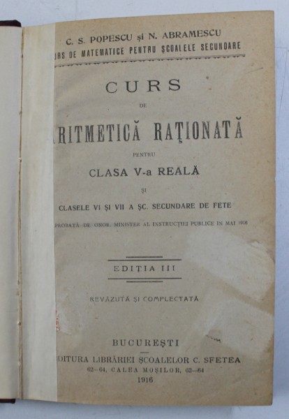 CURS DE ARITMETICA RATIONATA PENTRU CLASA V -A REALA  de C.S. POPESCU si N . ABRAMESCU , 1916