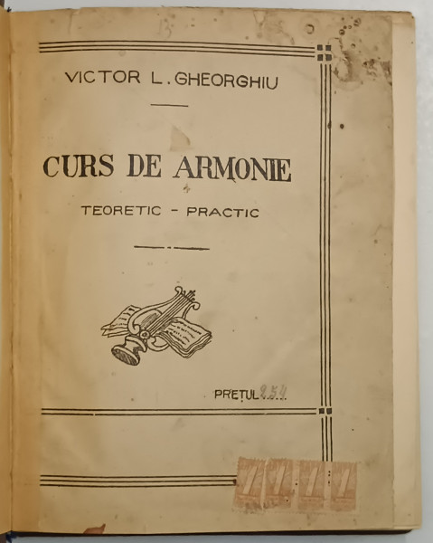 CURS DE ARMONIE , TEORETIC - PRACTIC de VICTOR L. GHEORGHIU