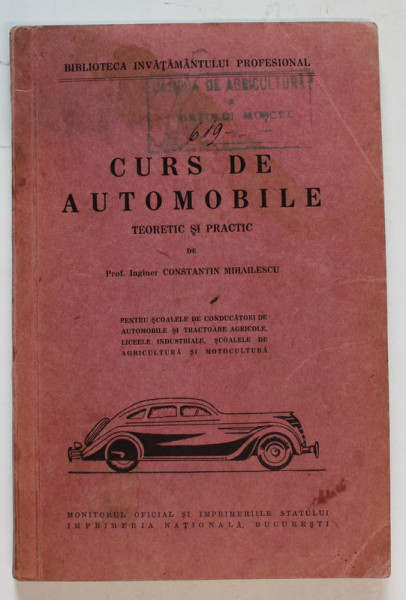 CURS DE AUTOMOBILE , TEORETIC SI PRACTIC de CONSTANTIN MIHAILESCU , EDITIE INTERBELICA
