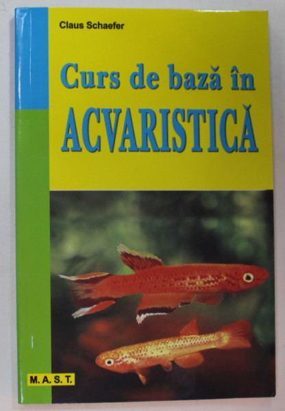 CURS DE BAZA IN ACVARISTICA de CLAUS SCHAEFER , 2013