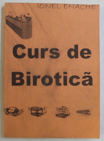 CURS DE BIROTICA de IONEL ENACHE , 2002