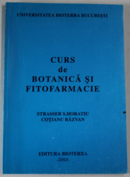 CURS DE BOTANICA SI FITOFARMACIE de STRASSER S. HORATIU si COTIANU RAZVAN , 2003
