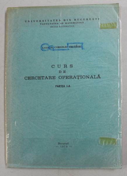CURS DE CERCETARE OPERATIONALA , PARTEA I de CORNELIU ZIDAROIU , 1978