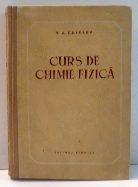 CURS DE CHIMIE FIZICA de V. A. CHIREEV , 1954